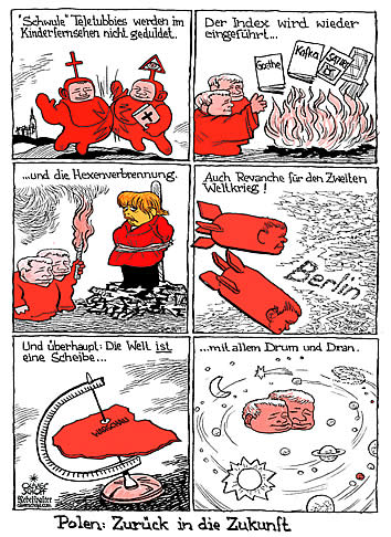  
Oliver Schopf, editorial cartoons from Austria, cartoonist from Austria, Austrian illustrations, illustrator from Austria, editorial cartoon
Europe EU eu European union poland back to the future teletubbies kaszinsky brothers restrictiv government catolicism agains homosexuality merkl burning books revenge for W 2 the world is flat and not a ball


