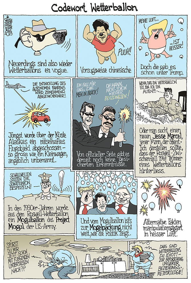 Oliver Schopf, politischer Karikaturist aus Österreich, politische Karikaturen aus Österreich, Karikatur Illustrationen Comic Bildergeschichte 2023: BALLON WETTERBALLON SPIONAGE CHINA XI JINPING TRUMP HEISSE LUFT ABSCHUSS ALSAKA KLEINWAGEN AUTONOMES FAHREN MEN IN BLACK TOMMY LEE JONES WILL SMITH BLITZDINGSEN ROSWELL ZWISCHENFALL JESSE MARCEL MOGULBALLON MOGELPACKUNG ALTERNATIVE FAKTEN FLIEGENDE UNTERTASSEN UFO METEOROLOGIE 


