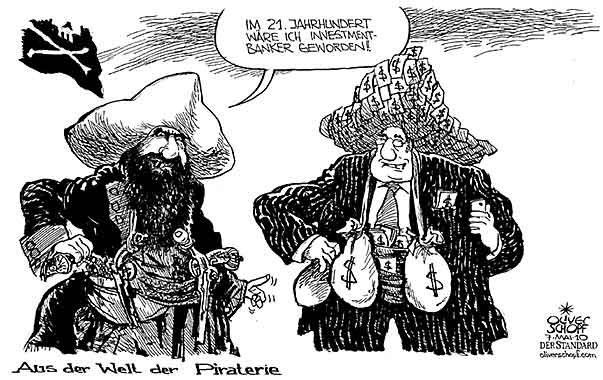  Oliver Schopf, politischer Karikaturist aus Österreich, politische Karikaturen, Illustrationen Archiv politische Karikatur Welt Wirtschaft und Finanzen 2010  piraterie investment banker wirtschaft



