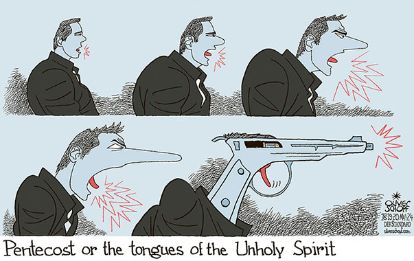 Oliver Schopf, editorial cartoons from Austria, cartoonist from Austria, Austrian illustrations, illustrator from Austria, editorial cartoon politics politician Europe, Cartoon Movement, CartoonArts International 2024:
SLOVAKIA ROBERT FICO ATTACK SHOOTING GUN WEAPON SPEECH HATE VIOLENCE PENTECOST TONGUE HOLY SPIRIT 































