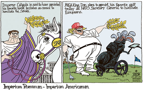 Oliver Schopf, editorial cartoons from Austria, cartoonist from Austria, Austrian illustrations, illustrator from Austria, editorial cartoon politics politician International, Cartoon Movement, @oliverschopf.bsky.social 2026: USA TRUMP MAGA KING EUROPE IMPERIUM ROMANUM EMPEROR CALIGULA HORSE INCITATUS CONSUL GOLF TROLLEY NATO SECRETARY GENERAL

 





 




























