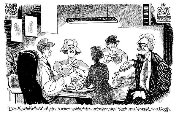  Oliver Schopf, politischer Karikaturist aus Österreich, politische Karikaturen, Illustrationen Archiv politische Karikatur Deutschland 2013 KARTOFFEL KARTELL VINCENT VAN GOGH KARTOFFELESSER BILD MALEREI PREISE GEWINNE LANDWIRTSCHAFT BAUERN
  
  