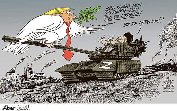 Oliver Schopf, politischer Karikaturist aus Österreich, politische Karikaturen aus Österreich, Karikatur Cartoon Illustrationen Politik Politiker Europa @oliverschopf.bsky.social 2025: UKRAINE FRIEDE FRIEDENSPLAN TRUMP FRIEDENSTAUBE NAHER OSTEN GAZA WAFFENSTILLSTAND NETANJAHU HAMAS PUTIN PANZER 










 



