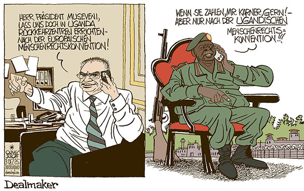 Oliver Schopf, politischer Karikaturist aus Österreich, politische Karikaturen aus Österreich, Karikatur Cartoon Illustrationen Politik Politiker Österreich Cartoon Movement, @oliverschopf.bsky.social 2025: MIGRATION FLÜCHTLINGE ASYL ASYLWERBER GERHARD KARNER INNENMINISTER MUSEVENI PRÄSIDENT UGANDA RÜCKKEHRZENTREN TRANSIT HUB MENSCHENRECHTSKONVENTION TELEFONIEREN DEAL DEALMAKER




































