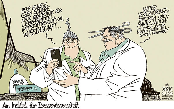 Oliver Schopf, politischer Karikaturist aus Österreich, politische Karikaturen aus Österreich, Karikatur Cartoon Illustrationen Politik Politiker Österreich Cartoon Movement, @oliverschopf.bsky.social 2025: WISSENSCHAFT EU GENTECHNIK LEBENSMITTEL GENSCHERE CRISPR CAS SCHWURBLER ALUHUT SCHERE IM KOPF BESSER WISSEN RECHTHABEN VERSCHWÖRUNGSTHEORIEN POPULISMUS MANIPULATION




































