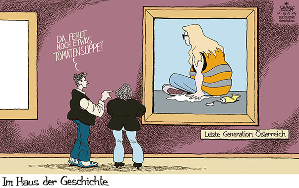 Oliver Schopf, politischer Karikaturist aus Österreich, politische Karikaturen aus Österreich, Karikatur Cartoon Illustrationen Politik Politiker Österreich 2024: LETZTE GENERATION ÖSTERREICH AUFLÖSUNG ENDE HAUS DER GESCHICHTE MUSEUM BILDERGALERIE GEMÄLDE TOMATENSUPPE 



