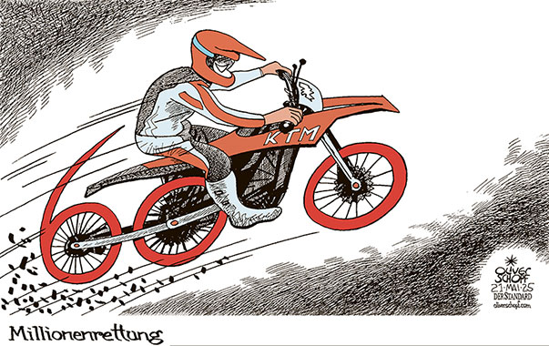 Oliver Schopf, politischer Karikaturist aus Österreich, politische Karikaturen aus Österreich, Karikatur Cartoon Illustrationen Politik Politiker Österreich Cartoon Movement, @oliverschopf.bsky.social 2025: KTM MOTORRAD INSOLVENZ RETTUNG 600 MILLIONEN EURO 





















