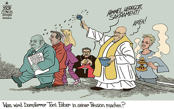 Oliver Schopf, politischer Karikaturist aus Österreich, politische Karikaturen aus Österreich, Karikatur Cartoon Illustrationen Politik Politiker Österreich Cartoon Movement, @oliverschopf.bsky.social 2026: DOMPFARRER TONI FABER PENSION FREUNDIN NATALIE NEMEC REGIERUNG KOALITION STOCKER BABLER MEINL-REISINGER TV-SERIE HIMMEL HERRGOTT SAKRAMENT KARDINAL BRUNNENMAYR ERWIN STEINHAUER 











































