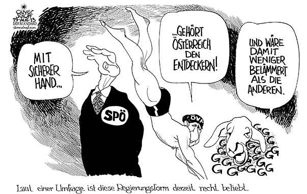 Oliver Schopf, politischer Karikaturist aus Österreich, politische Karikaturen aus Österreich, Karikatur, Illustrationen Politik Politiker Österreich  2013 NATIONALRATSWAHL UMFRAGE REGIERUNG KOALITION SPOE OEVP GRUENE WAHLPLAKATE SICHERE HAND SPINDELEGGER OESTERREICH GEHOERT DEN ENTDECKERN BELAEMMERT  

 





