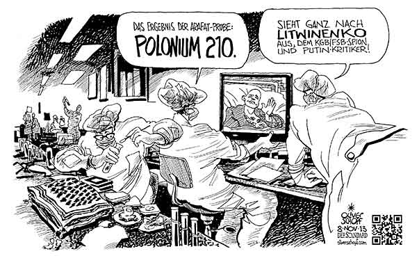 Oliver Schopf, politischer Karikaturist aus Österreich, politische Karikaturen aus Österreich, Karikatur Illustrationen Politik Politiker international  2013 : PALAESTINA JASSIR ARAFAT PRAESIDENT TOD UNTERSUCHUNG PROBE POLONIUM 210 LITWINENKO PUTIN GIFT MORD  


 