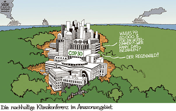 Oliver Schopf, politischer Karikaturist aus Österreich, politische Karikaturen aus Österreich, Karikatur Cartoon Illustrationen Politik Politiker international @oliverschopf.bsky.social 2025: COP 30 BELEM BRASILIEN KLIMAKONFERENZ AMAZONAS REGENWALD ABHOLZEN RODEN HOTELS ÜBERTEUERT 

























