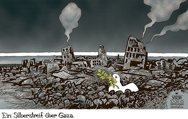 Oliver Schopf politische Karikaturen: 9. Oktober 2025: Israel und die Hamas einigen sich bei den Verhandlungen in Ägypten vorerst auf die Freilassung der Geiseln und auf einen Waffenstillstand.
Oliver Schopf, politischer Karikaturist aus Österreich, politische Karikaturen aus Österreich, Karikatur Cartoon Illustrationen Politik Politiker international @oliverschopf.bsky.social 2025: NAHER OSTEN GAZA KRIEG FRIEDENSPLAN ISRAEL HAMAS GEISELN WAFFENSTILLSTAND FRIEDENSTAUBE SILBERSTREIF HORIZONT HOFFNUNG