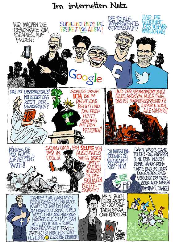 Oliver Schopf, politischer Karikaturist aus Österreich, politische Karikaturen aus Österreich, Karikatur Cartoon Illustrationen Politik Politiker international 2015 INTERNET NETZ LIBERTARISMUS DEMOKRATIE APLLE TIM COOK GOOGLE LARRY PAGE SERGEY BRIN FACEBOOK MARK ZUCKERBERG TWITTER JACK DORSEY POSTINGS SELFIE WHATSAPP GEORGE ORWELL 1984 




 