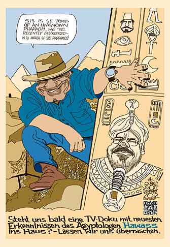 Oliver Schopf, politischer Karikaturist aus Österreich, politische Karikaturen aus Österreich, Karikatur Illustrationen Politik Politiker international  2012 AEGYPTEN MURSI MOHAMMED HAWASS ZAHI PHARAO PYRAMIDEN GRAB ARCHAEOLOGIE AUSGRABUNG DOKUMENTATION MUSLIMBRUEDER REVOLUTION ARABISCHER FRUEHLING DEMONSTRATIONEN     
 










 