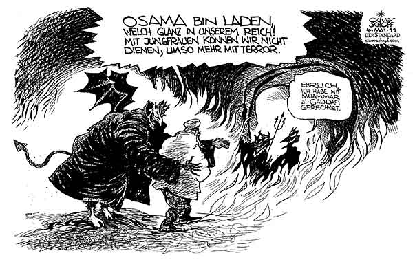 Oliver Schopf, politischer Karikaturist aus Österreich, politische Karikaturen aus Österreich, Karikatur Illustrationen Politik Politiker international 2011: osama bin laden tot  terror jenseits gaddafi jungfrauen pakistan al-Kaida













 