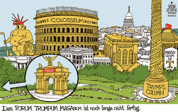 Oliver Schopf, politischer Karikaturist aus Österreich, politische Karikaturen aus Österreich, Karikatur Cartoon Illustrationen Politik Politiker international @oliverschopf.bsky.social 2025: USA TRUMP BALLSAAL TRIUMPHBOGEN FORUM ROMANUM KOLOSSEUM KOLOSSALSTATUE NERO ROM MAUSOLEUM SÄULE KAPITOL GOLD MAGA 
 






























